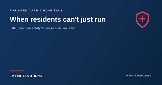 Lithium-ion fire safety in aged care and hospitals: where residents can't just run